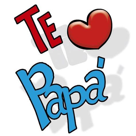 Lindas Tarjetas De Te Amo Papá Para Regalar Este Día Del Padre Todo