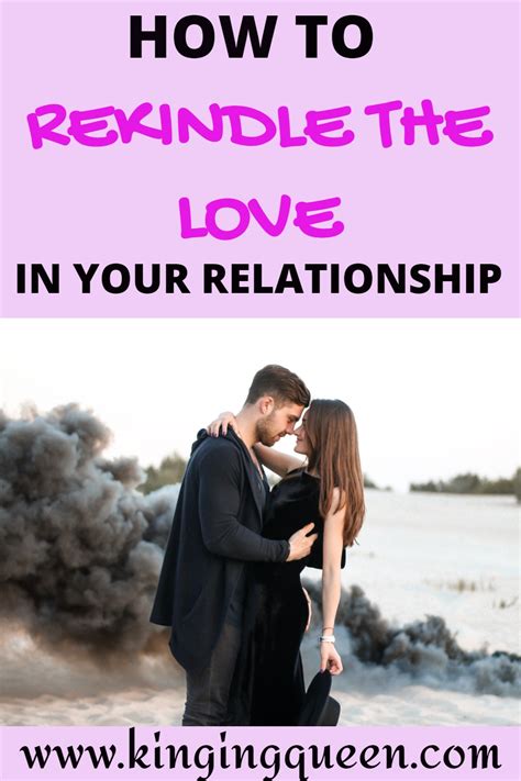 how to rekindle the love and attraction in your relationship 6 cool ways