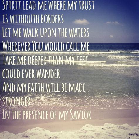 Verse 1 you call me out upon the waters the great unknown where feet may fail and there i find you in the mystery in oceans deep my faith will stand. Love this from song, Oceans (Where My Feet May Fail) by Hillsong United | Loving Him | Pinterest ...