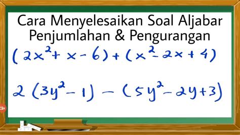 Tutorial Cara Menyelesaikan Soal Aljabar Penjumlahan Dan Pengurangan