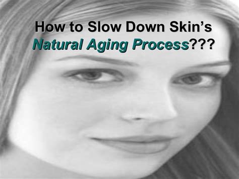 Slow Down Skins Natural Aging Process
