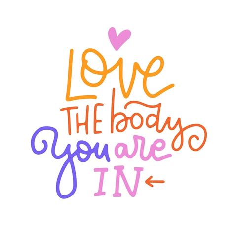 Premium Vector Love The Body You Are In Motivation Lettreing Quote