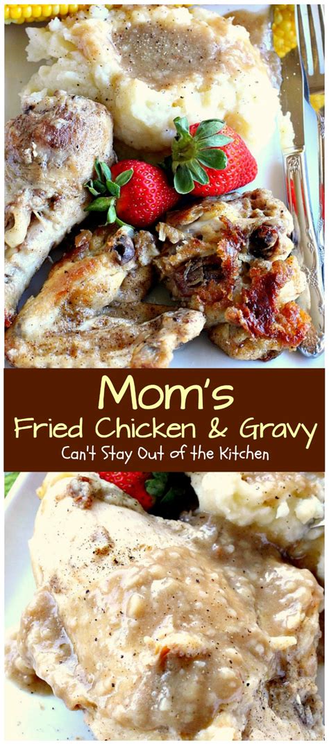 Moms Fried Chicken And Gravy Cant Stay Out Of The Kitchen