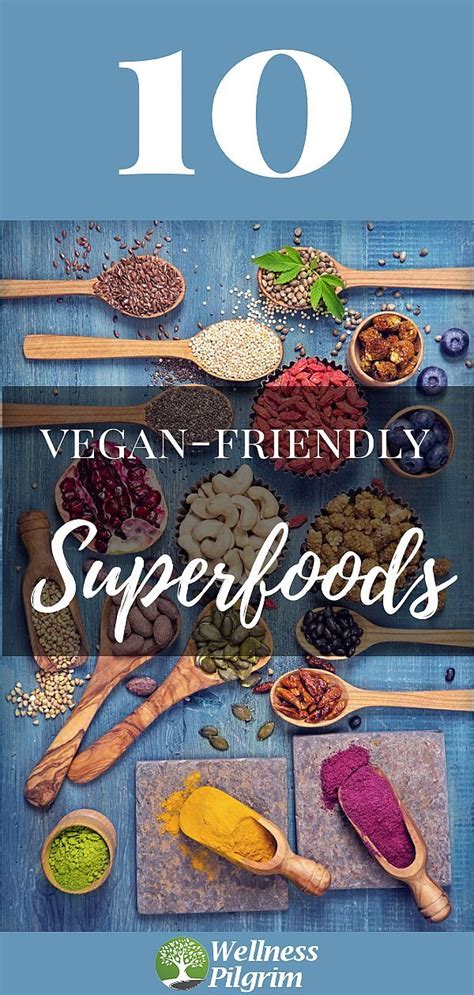 10 vegan friendly superfoods to include in your diet superfoods vegan superfoods vegan