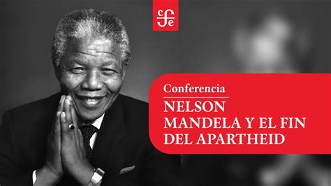 Conferencia Nelson Mandela Y El Fin Del Apartheid Youtube