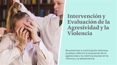 Intervención Y Evaluación De La Agresividad Y La Violencia Escolar