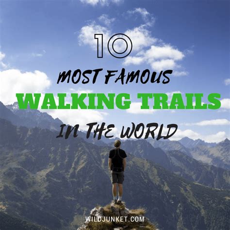 10 Of The Most Famous Walking Trails In The World Wild Junket