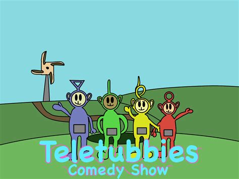 Teletubbies Comedy Show The Teletubbies Fanon Wiki Fandom