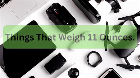 11 Common Things That Weigh 11 Ounces Measuring Troop