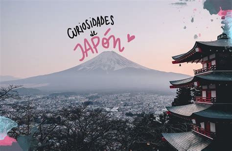 25 Curiosidades De JapÓn Y De Los Japoneses Japon Ciudades De Japon