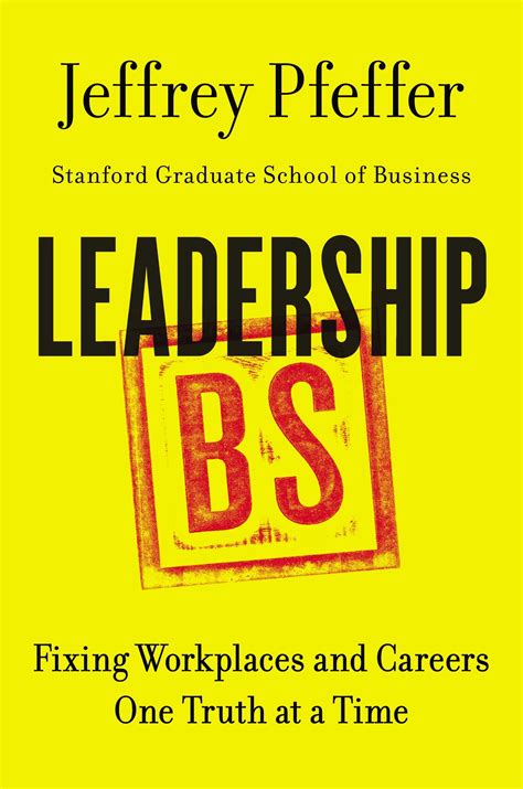 Leadership BS: Fixing Workplaces and Careers One Truth at a Time | Stanford Graduate School of ...