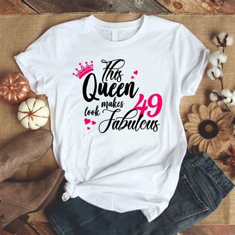 This Queen Makes 49 Look Fabulous T Shirt Turning 49 49th Etsy