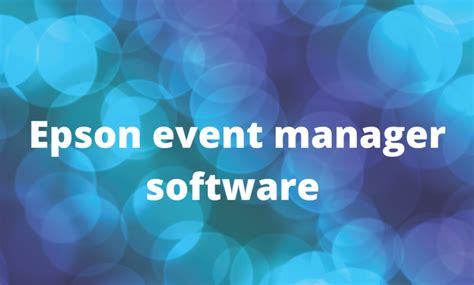 Epson event manager utility allows you to activate the epson scan utility from the control panel please note: Epson event manager software guide for Windows, Mac epson ...
