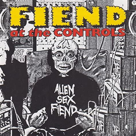 Play Fiend At The Controls Vol By Alien Sex Fiend On Amazon Music