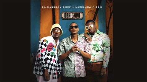 Da Muziqal Chef And Murumba Pitch Obrigado Official Audio Feat Kabza