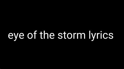 Eye Of The Storm Lyrics Youtube