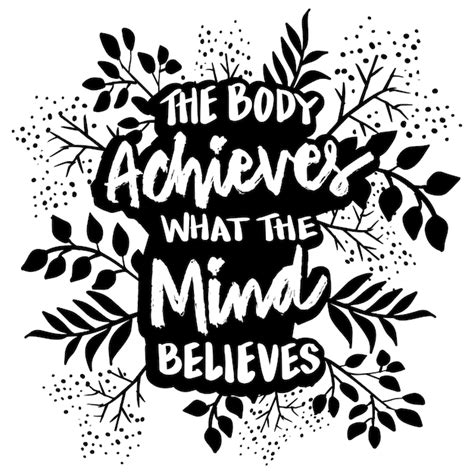 Premium Vector The Body Achieves What The Mind Believes Poster Quotes
