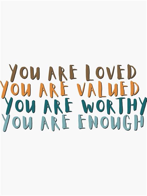 Alt Design You Are Loved You Are Valued You Are Worthy You Are