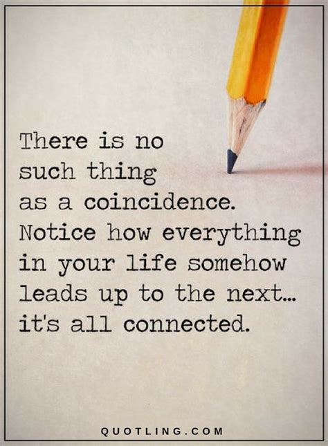 Life Quotes There Is No Such Thing As A Coincidence Notice How