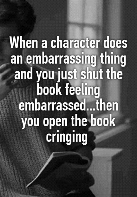 When A Character Does An Embarrassing Thing And You Just Shut The Book