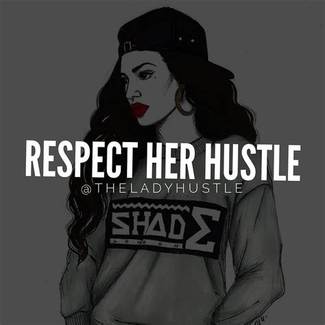 The Lady Hustle On Instagram Respect Her Hustle Gentlemen If You