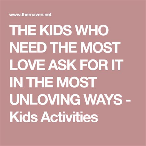 The Kids Who Need The Most Love Ask For It In The Most Unloving Ways
