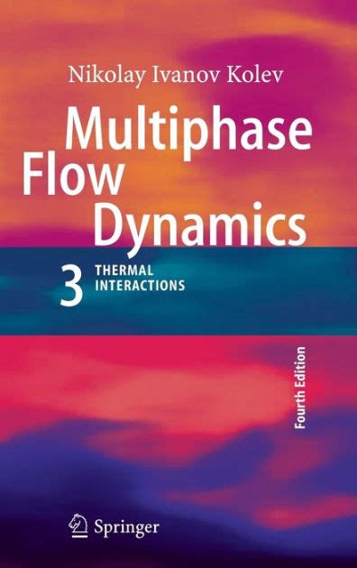Multiphase Flow Dynamics 3 Thermal Interactions By Nikolay Ivanov