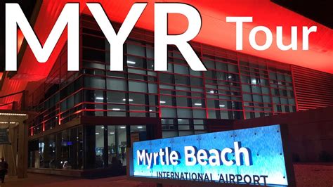 Myr Myrtle Beach International Airport Overview Tour Youtube