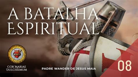 A Batalha Espiritual 8 Como Bons Soldados De Cristo Bonus Miles
