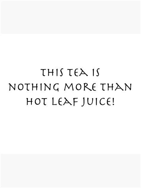 This Tea Is Nothing More Than Hot Leaf Juice Travel Coffee Mug For Sale By Afrahriaz Redbubble