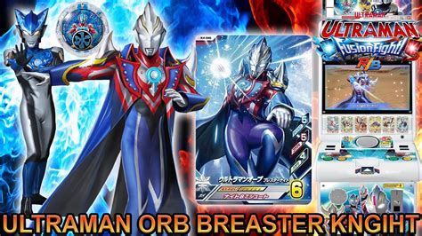 Ini Dia Ultraman Orb Breaster Knight Ultraman Fusion Fight Rb