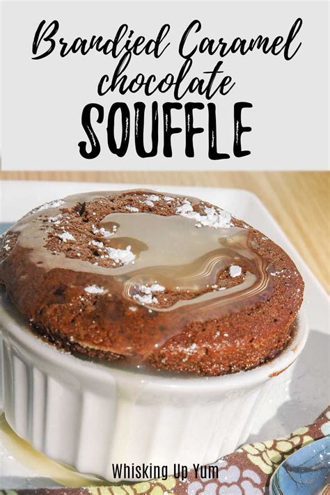 Brandied Caramel Chocolate Souffle Recipe Creative Dessert Recipes