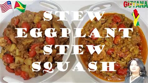 How To Make Stew Egg Plant And Stew Squash Guyanese Style Stewed Squash Stew Delicious