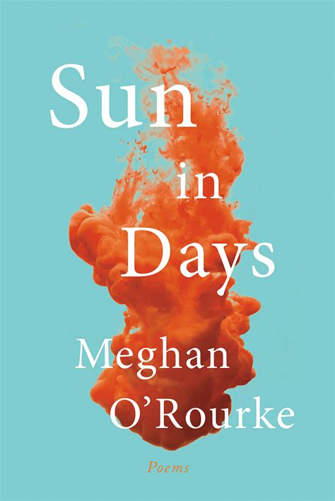 Sun In Days Poems By Meghan Orourke Goodreads