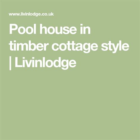 Pool House In Timber Cottage Style Livinlodge Timber Frame Building