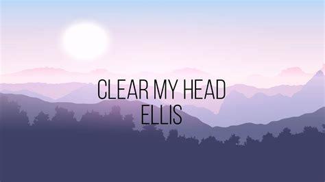 Ellis Clear My Head Lyrics Youtube