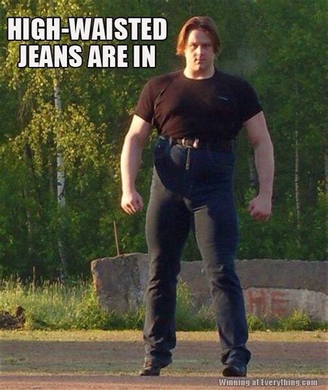 High Waisted Jeans Yes Funny Pictures Funny People Funny