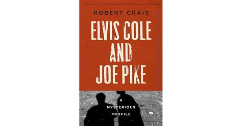 Elvis Cole And Joe Pike A Mysterious Profile By Robert Crais