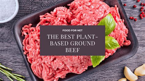 5 best plant based ground beef brands food for net