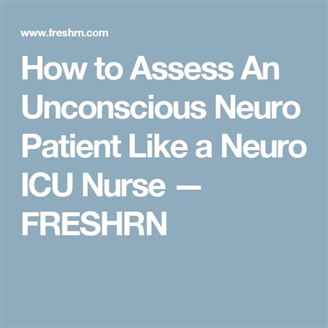 How To Assess An Unconscious Neuro Patient Like A Neuro Icu Nurse Icu
