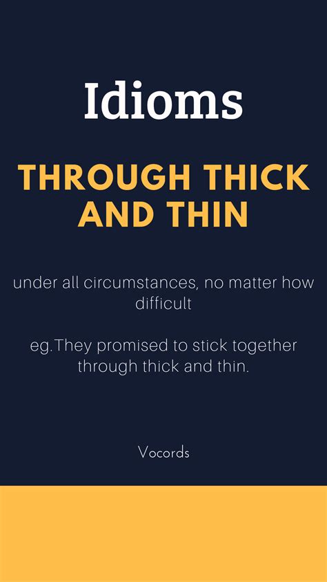 Find 28 ways to say through thick and thin, along with antonyms, related words, and example sentences at thesaurus.com, the world's most trusted free thesaurus. through thick and thin. #idiom #vocords #english #learning ...