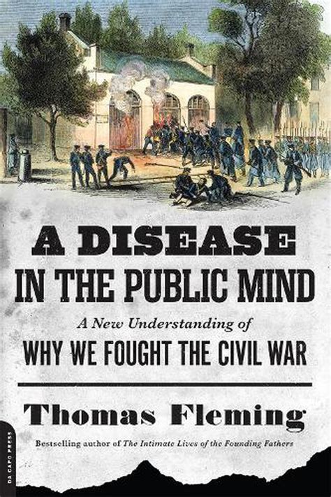 A Disease In The Public Mind A New Understanding Of Why We Fought The