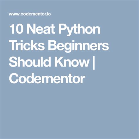 10 Neat Python Tricks Beginners Should Know Codementor Python