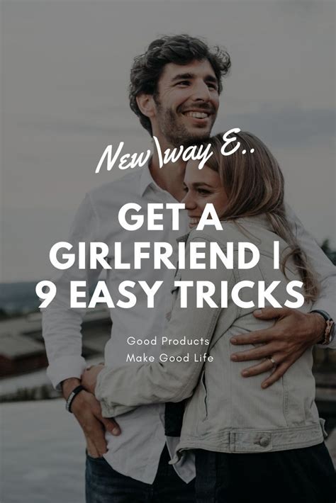 get a girlfriend 9 easy tricks in 2021 get a girlfriend how to approach women girlfriends