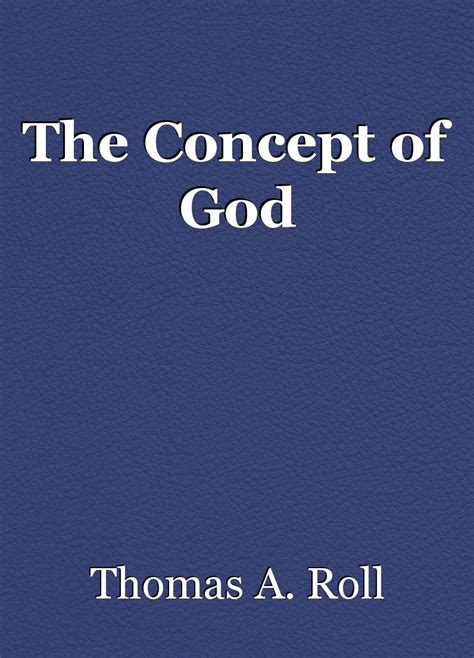 The Concept Of God Essay By Thomas A Roll