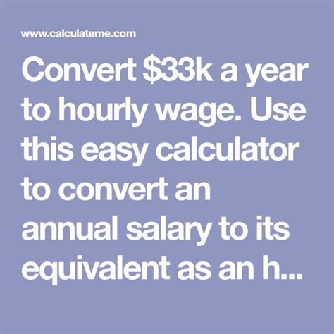 Convert $33k a year to hourly wage. Use this easy calculator to convert ...