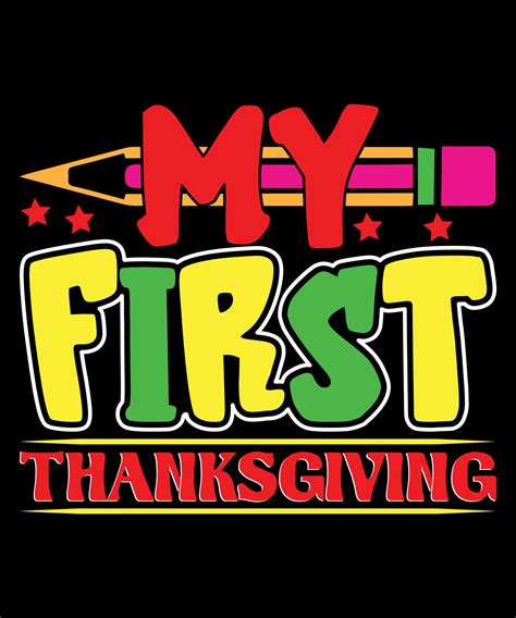 My First Thanksgiving Quotes T Shirt Design The Best Thanksgiving T