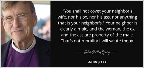 john shelby spong quote you shall not covet your neighbor s wife nor his ox