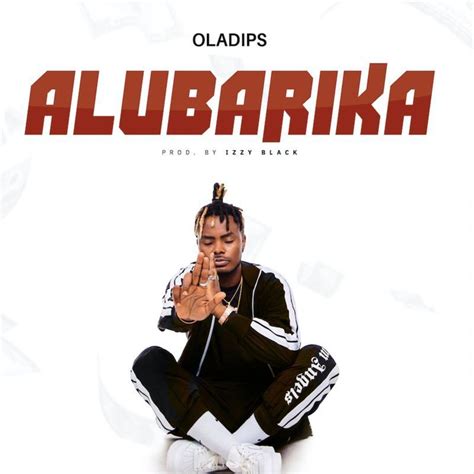 Oladips Alubarika Prod By Izzy Black Mp Download Intonaija Com