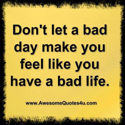 Bad Day Bad Life Feelings Me Quotes